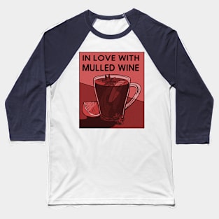 In Love with Mulled Wine Baseball T-Shirt